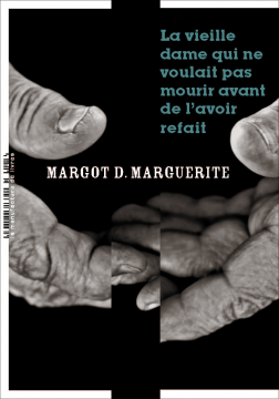 La vieille dame qui ne voulait pas mourir avant de l'avoir refait de Margot D. Marguerite